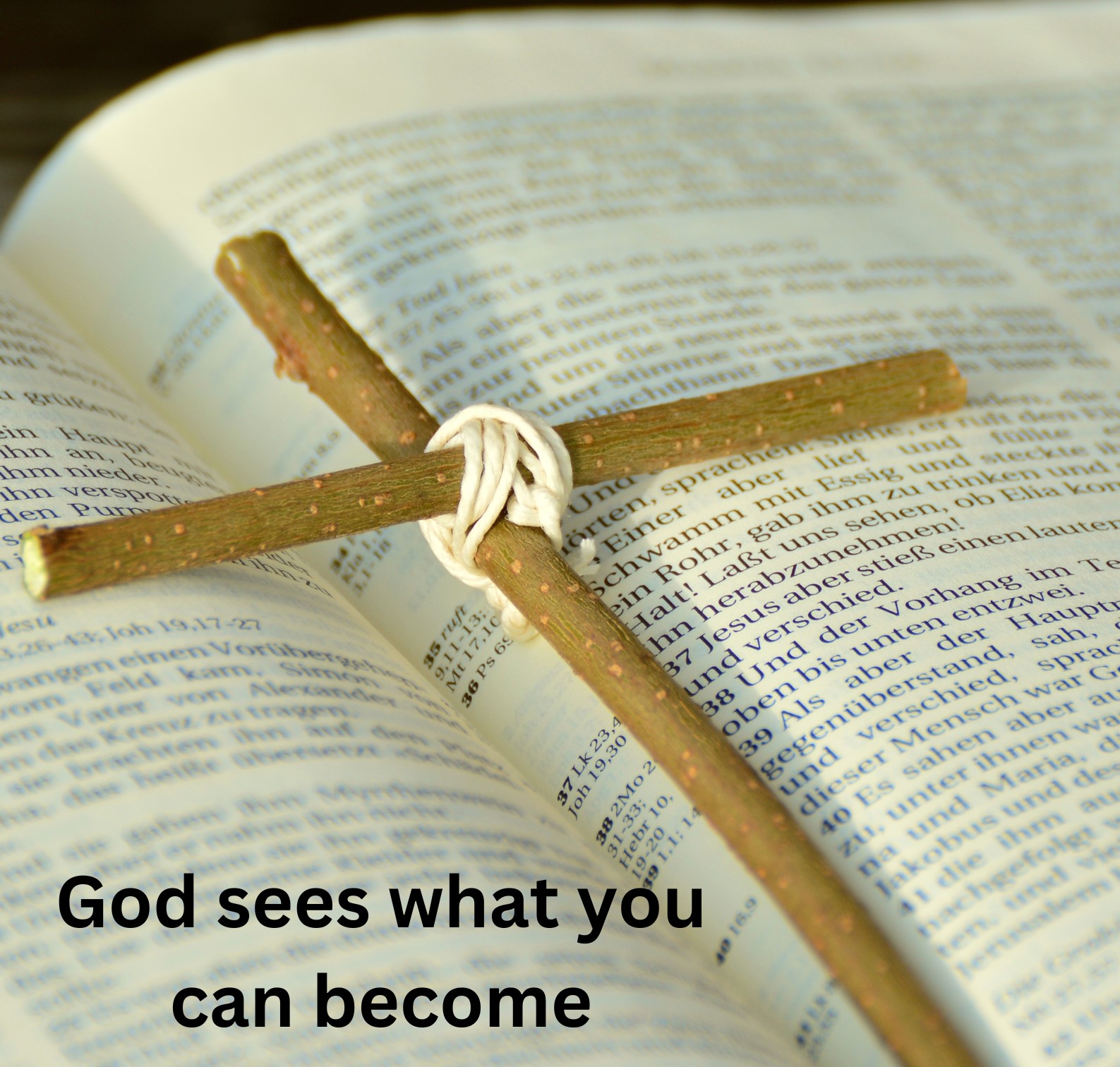 God sees what you can become