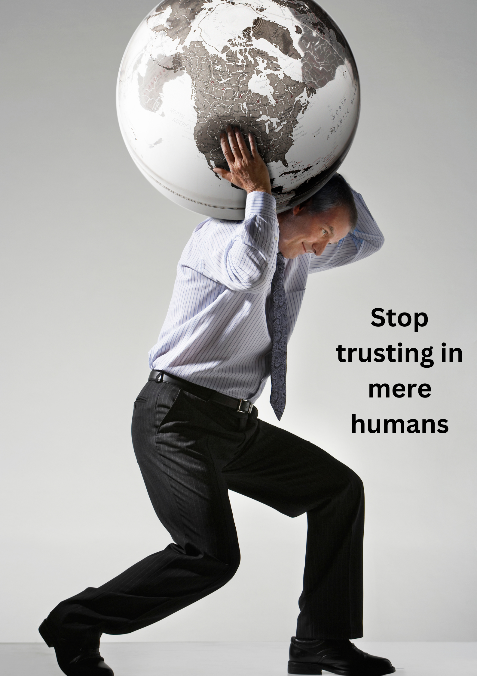 Stop Trusting in Mere Humans